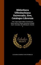 Bibliotheca Uffenbachiana Universalis, Sive, Catalogus Librorum