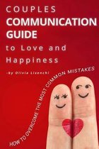 Couples Communication Guide to Love and Happiness. How to Overcome the Most Common Mistakes