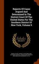 Reports of Cases Argued and Determined in the District Court of the United States for the Southern District of New York, Volume 9