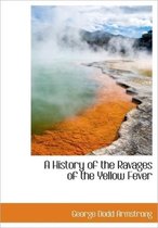 A History of the Ravages of the Yellow Fever