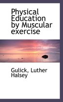 Physical Education by Muscular Exercise