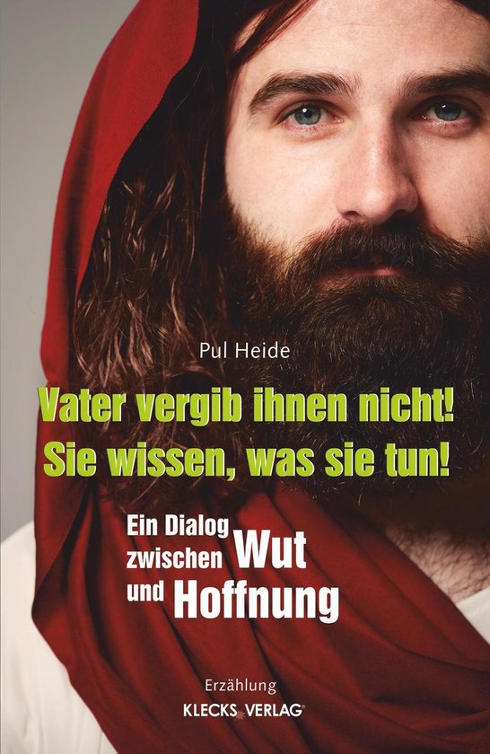 Vater vergib ihnen nicht! Sie wissen, was sie tun! (ebook), Pul Heide 9783956834257...