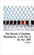 Vital Records of Stoneham, Massachusetts, to the End of the Year 1849