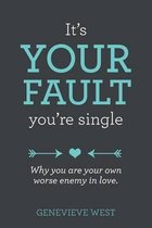 It's Your Fault You're Single