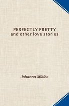 Perfectly Pretty and Other Love Stories