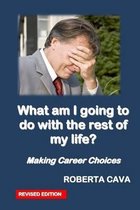 What Am I Going to Do with the Rest of My Life?