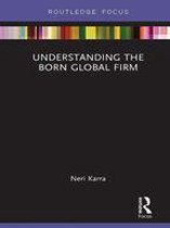 Routledge Focus on Business and Management -  Understanding the Born Global Firm