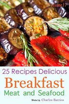 25 Recipes Delicious Breakfast Meat and Seafood Volume 17