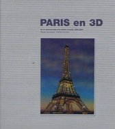 Paris en 3d, de la stéréocopie à la réalité virtuelle 1850-2000