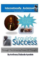 Acquiring Success Through the Amazing Power of Thought!