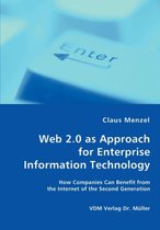 Web 2.0 as Approach for Enterprise Information Technology - How Companies Can Benefit from the Internet of the Second Generation