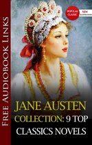 Classic Novels - The JANE AUSTEN COLLECTION 9 TOP CLASSICS NOVELS (with Free Audio Links)(SENSE AND SENSIBILITY,PRIDE AND PREJUDICE,MANSFIELD PARK,EMMA,NORTHANGER ABBEY,PERSUASION,LADY SUSAN,SANDITON,THE WATSONS)