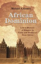 African Dominion – A New History of Empire in Early and Medieval West Africa
