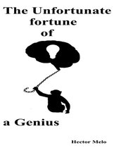 The Unfortunate Fortune of a Genius