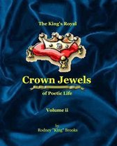 The King's Royal Crown Jewels of Poetic Life: Volume ii: Volume ii