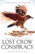Blood Rose Rebellion- Lost Crow Conspiracy (Blood Rose Rebellion, Book 2)