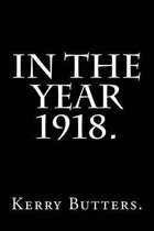 In the Year 1918.