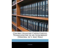 Craobh Urnaighe Cribhthighe, Tiomguighthe as an Sgriobhain Dhiadha, Le S. Mac Hale