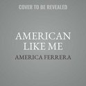 American Like Me: Reflections on Life Between Cultures