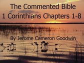 The Commented Bible Series 46.1 - 1 Corinthians Chapters 1-8