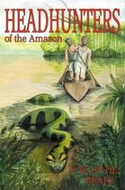 Head Hunters of the Amazon (Annotated Edition)
