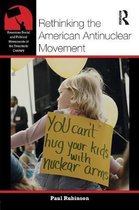 American Social and Political Movements of the 20th Century- Rethinking the American Antinuclear Movement