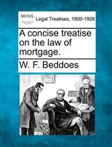 A Concise Treatise on the Law of Mortgage.