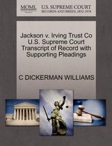 Jackson V. Irving Trust Co U.S. Supreme Court Transcript of Record with Supporting Pleadings