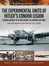 Air War Archive - The Experimental Units of Hitler's Condor Legion