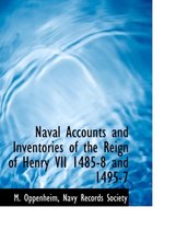 Naval Accounts and Inventories of the Reign of Henry VII 1485-8 and 1495-7