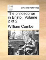 The Philosopher in Bristol. Volume 2 of 2