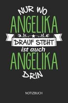 Nur wo Angelika drauf steht - Notizbuch