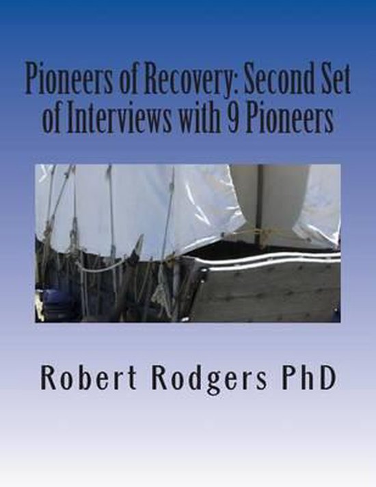 Pioneers of Recovery: Second Set of Interviews with 9 Pioneers: How People with Parkinson's Disease Reversed Their Symptoms