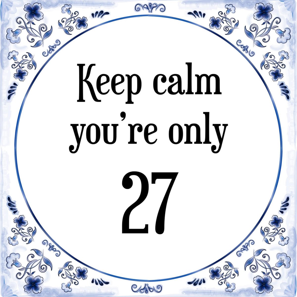 Verjaardag Tegeltje met Spreuk (27 jaar: Keep calm you're only 27 + cadeau  verpakking... | bol.com