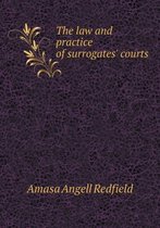 The Law and Practice of Surrogates' Courts