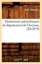 Dictionnaire Patois-Francais Du Departement de l'Aveyron, (Ed.1879)