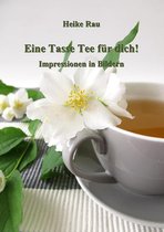 Eine Tasse Tee für dich! - Impressionen in Bildern