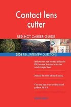 Contact Lens Cutter Red-Hot Career Guide; 2526 Real Interview Questions