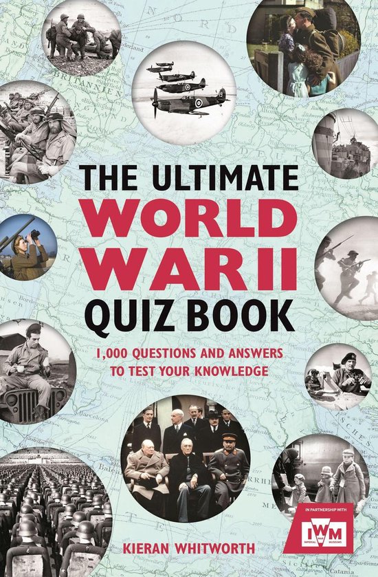 De kaft van 'The Ultimate World War II Quiz Book' toont een kaart van Europa met afbeeldingen van soldaten, vliegtuigen en leiders uit de Tweede Wereldoorlog. De titel is in grote rode letters.