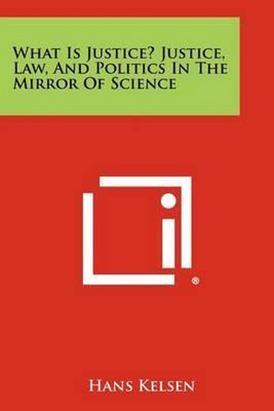 What Is Justice? Justice, Law, and Politics in the Mirror of ... - cover