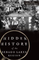 Hidden History - Hidden History of the Sebago Lakes Region