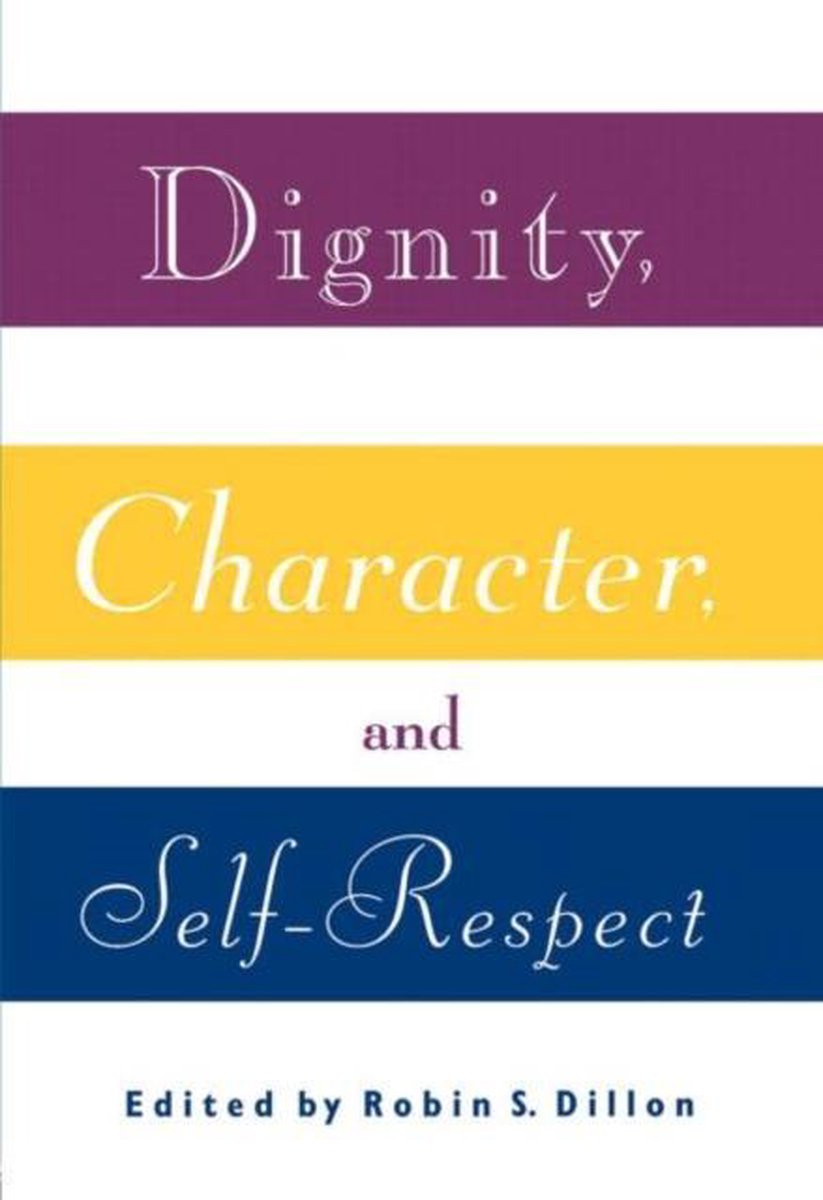 Dignity, Character, and Self-Respect - Robin S. Dillon