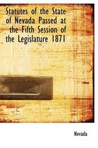 Statutes of the State of Nevada Passed at the Fifth Session of the Legislature 1871
