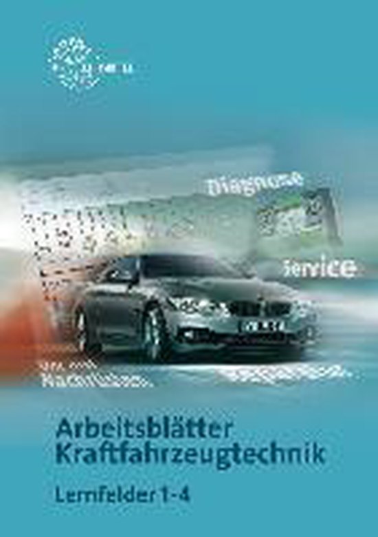 Arbeitsblätter Kraftfahrzeugtechnik
 Arbeitsblätter Kraftfahrzeugtechnik Lernfelder 1 4