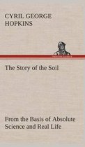The Story of the Soil from the Basis of Absolute Science and Real Life,
