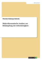 Makrooekonomische Ansatze zur Bekampfung der Arbeitslosigkeit