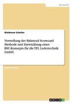 Die Balanced Scorecard Methode Und Entwicklung Eines BSC-Konzepts Fur Die Tfl Ledertechnik Gmbh
