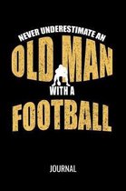 Never Underestimate An Old Man With A Football Journal