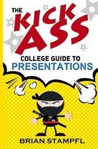 The Kick Ass College Guide to Presentations