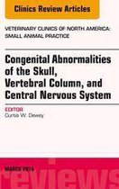 The Clinics: Veterinary Medicine Volume 46-2 - Congenital Abnormalities of the Skull, Vertebral Column, and Central Nervous System, An Issue of Veterinary Clinics of North America: Small Animal Practice, E-Book